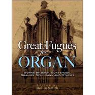 Great Fugues for Organ Works by Bach, Buxtehude, Brahms, Schubert and Others