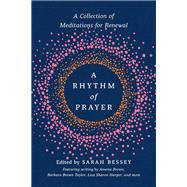 A Rhythm of Prayer A Collection of Meditations for Renewal