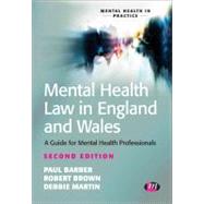 Mental Health Law in England and Wales; A Guide for Mental Health Professionals