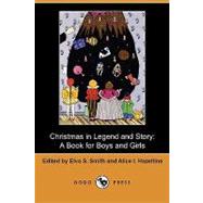 Christmas in Legend and Story : A Book for Boys and Girls