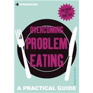 Introducing Overcoming Problem Eating A Practical Guide