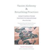 Taoist Alchemy and Breathing Practice Direct Instructions for the Five Breathings
