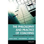 The Philosophy and Practice of Coaching Insights and issues for a new era
