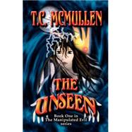 Unseen : Book One in the Manipulated Evil Series