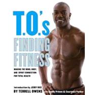 T.O.'s Finding Fitness : Making the Mind, Body, and Spirit Connection for Total Health