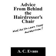Advice from Behind the Hairdressers Chair: What Did You Learn Today and Who From?