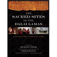 The Sacred Sites Of The Dalai Lamas A Pilgrimage to the Oracle Lake