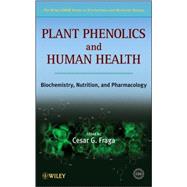 Plant Phenolics and Human Health  Biochemistry, Nutrition and Pharmacology