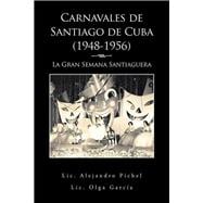 Carnavales de Santiago de Cuba, 1948-1956: La Gran Semana Santiaguera