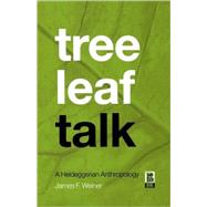 Tree Leaf Talk A Heideggerian Anthropology