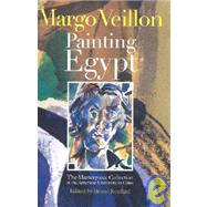 Margo Veillon: Painting Egypt The Masterpiece Collection at the American University in Cairo