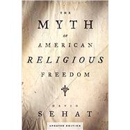 The Myth of American Religious Freedom, Updated Edition