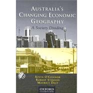 Australia's Changing Economic Geography A Society Dividing