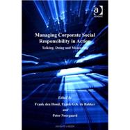 Managing Corporate Social Responsibility in Action: Talking, Doing and Measuring