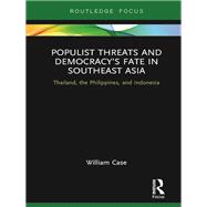 Populist Threats and DemocracyÆs Fate in Southeast Asia: Thailand, the Philippines, and Indonesia