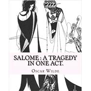 Salome: A tragedy in one act