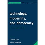 Technology, Modernity, and Democracy Essays by Andrew Feenberg