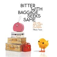 Bitter with Baggage Seeks Same: Quicknotes