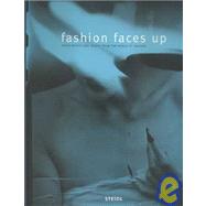 Fashion Faces Up: Photographs and Words from the World of Fashion