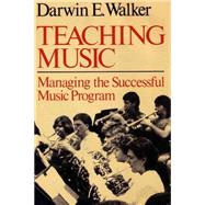 Teaching Music : Managing the Successful Music Program