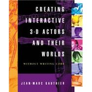 Creating Interactive 3-D Actors and Their Worlds