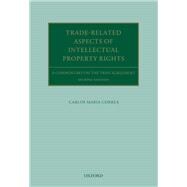 Trade Related Aspects of Intellectual Property Rights A Commentary on the TRIPS Agreement
