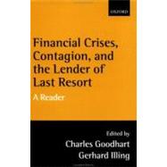 Financial Crises, Contagion, and the Lender of Last Resort A Reader