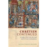 Chrétien Continued A Study of the Conte du Graal and its Verse Continuations