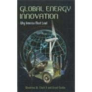 Global Energy Innovation : Why America Must Lead