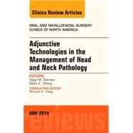 Adjunctive Technologies in the Management of Head and Neck Pathology, an Issue of Oral and Maxillofacial Clinics of North America