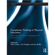 Complexity Thinking in Physical Education: Reframing Curriculum, Pedagogy and Research
