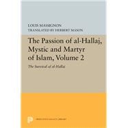 The Passion of Al-hallaj, Mystic and Martyr of Islam