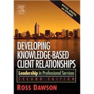 Developing Knowledge-Based Client Relationships : Leadership in Professional Services