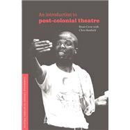 An Introduction to Post-Colonial Theatre