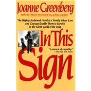 In This Sign The Highly Acclaimed Novel of a Family Whose Love and Courage Enable Them to Survive in the Silent World of the Deaf