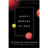 Many Worlds in One The Search for Other Universes