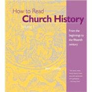 How to Read Church History Volume 1 : From the Beginnings to the Fifteenth Century