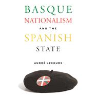 Basque Nationalism and the Spanish State