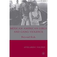 Mexican American Girls and Gang Violence Beyond Risk