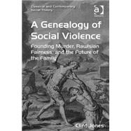 A Genealogy of Social Violence: Founding Murder, Rawlsian Fairness, and the Future of the Family
