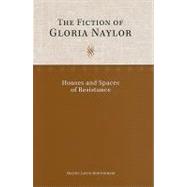The Fiction of Gloria Naylor: Houses and Spaces of Resistance
