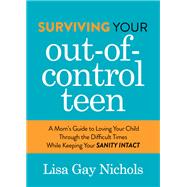 Surviving Your Out-of-control Teen