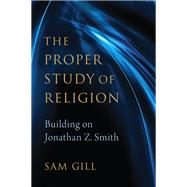 The Proper Study of Religion After Jonathan Z. Smith