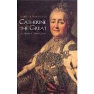 Catherine the Great; A Short History; Second Edition
