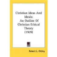 Christian Ideas and Ideals : An Outline of Christian Ethical Theory (1909)