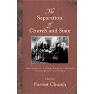 Separation of Church and State : Writings on a Fundamental Freedom by America's Founders