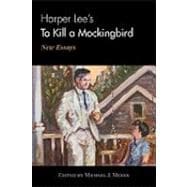 Harper Lee's To Kill a Mockingbird New Essays