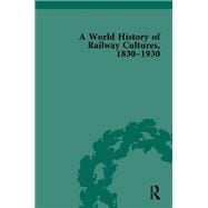 A World History of Railway Cultures, 1830-1930