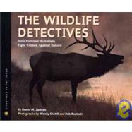 The Wildlife Detectives: How Forensic Scientists Fight Crimes Against Nature