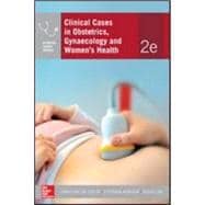 Clinical Cases in Obstetrics, Gynaecology and WomenÃ¢â‚¬â„¢s Health